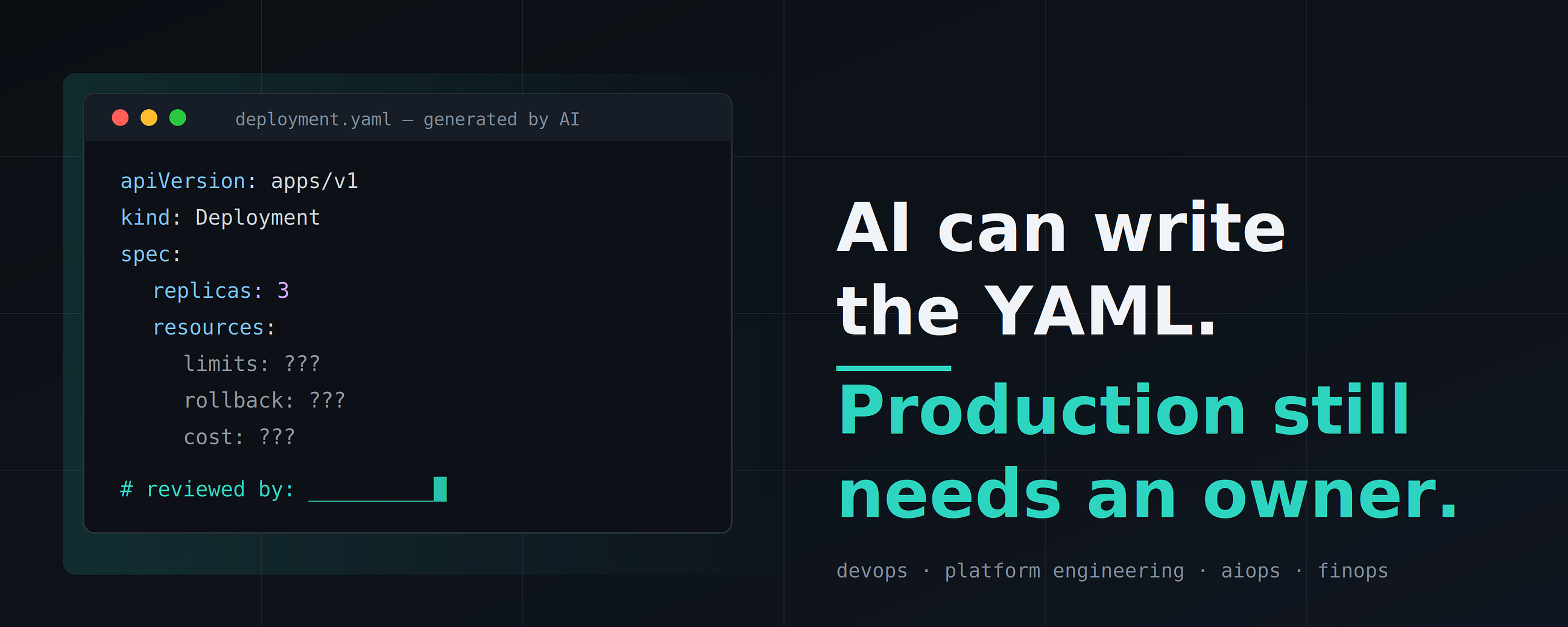 AI Can Write the YAML. Production Still Needs an Owner.