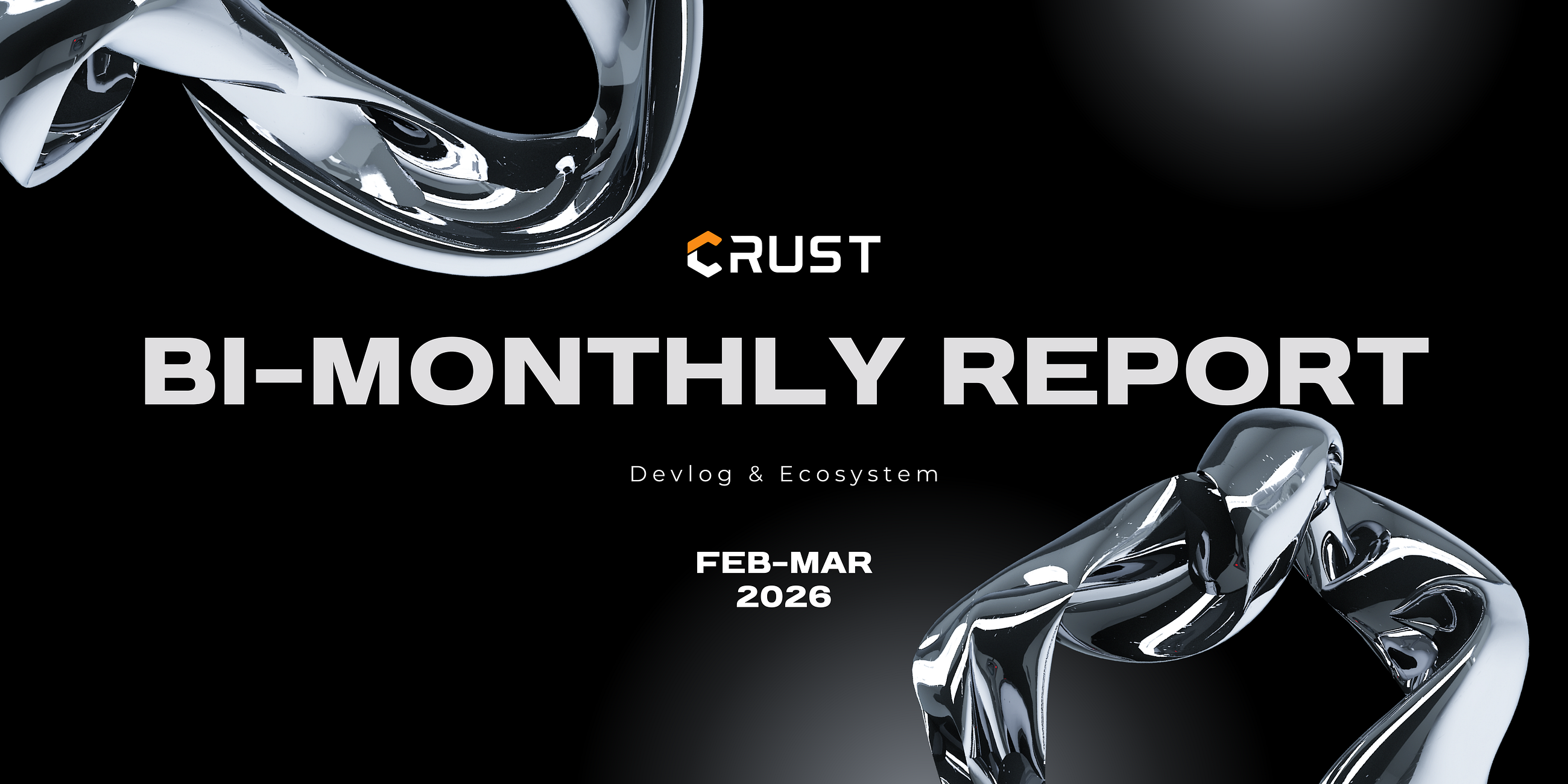 Crust Bi-Monthly Report ｜ Feb-Mar, 2026