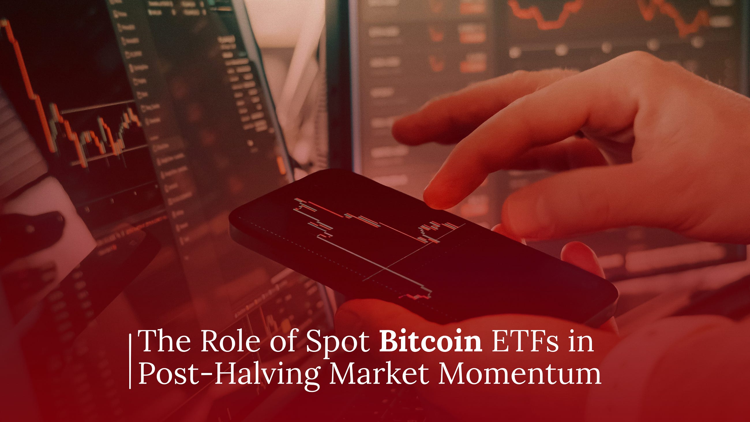 The Role of Spot Bitcoin ETFs in Post-Halving Market Momentum