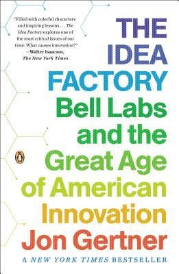 [PDF] The Idea Factory: Bell Labs and the Great Age of American Innovation By Jon Gertner