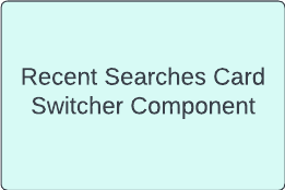 diagram of recent searches card switcher component