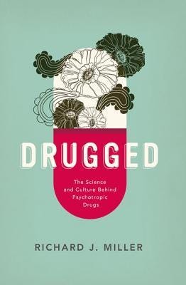 Drugged: The Science and Culture Behind Psychotropic Drugs PDF