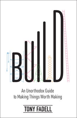 PDF Build: An Unorthodox Guide to Making Things Worth Making By Tony Fadell