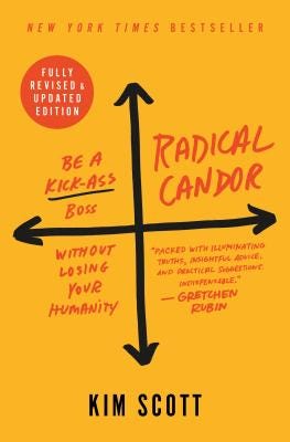 Radical Candor: Be a Kick-Ass Boss Without Losing Your Humanity PDF