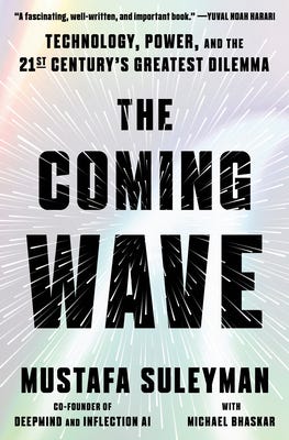 PDF The Coming Wave: Technology, Power, and the Twenty-first Century's Greatest Dilemma By Mustafa Suleyman