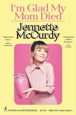 Cover of Jennette McCurdy’s memoir titled, “I’m Glad My Mom Died.” Pictures McCurdy wearing a pink, high-collared dress on a pink and yellow background while holding a pink urn that is starting to tip. McCurdy has a shrugging, “oh well,” sort of smile. Quotes about the book are also present.