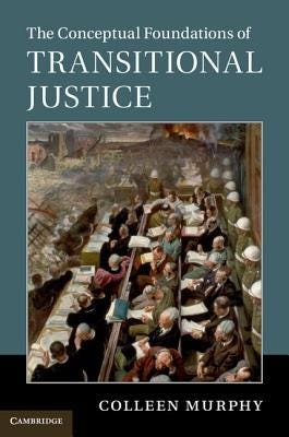 PDF The Conceptual Foundations of Transitional Justice By Colleen Murphy