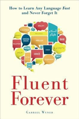 PDF Fluent Forever: How to Learn Any Language Fast and Never Forget It By Gabriel Wyner