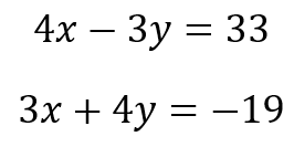 4 x minus 3 y = 33 and x plus 4 y = -19