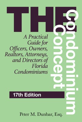 The Condominium Concept: A Practical Guide for Officers, Owners, Realtors, Attorneys, and Directors of Florida Condominiums (Condominium Concepts) PDF