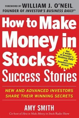 How to Make Money in Stocks Success Stories: New and Advanced Investors Share Their Winning Secrets PDF