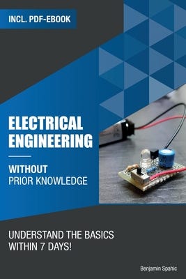 [PDF] Electrical engineering without prior knowledge: Understand the basics within 7 days (Become an Engineer Without Prior Knowledge) By Benjamin Spahic