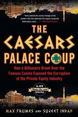 PDF The Caesars Palace Coup: How A Billionaire Brawl Over the Famous Casino Exposed the Power and Greed of Wall Street By Sujeet Indap