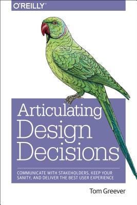The cover image for Articulating Design Decisions by Tom Greever