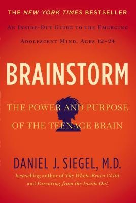 PDF Brainstorm: The Power and Purpose of the Teenage Brain By Daniel J. Siegel