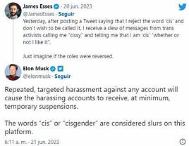 A screenshot of Elon Musk declaring he considers the use of the term “cis” and “cisgender” a slur and will treat it as such on Twitter.