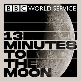 Cover art for BBC’s 13 Minutes to the Moon podcast- black bold text reading “13 Minutes to the Moon” superimposed over a moon