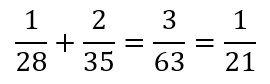 One-twenty-eighth plus two-thirty-fifths equals three-sixty-thirds, right?