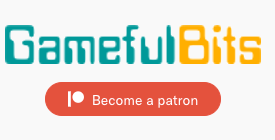 Gameful Bits — Become a patron