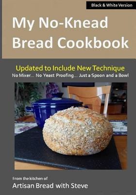 PDF My No-Knead Bread Cookbook (B&W Version): From the Kitchen of Artisan Bread with Steve By Steve Gamelin