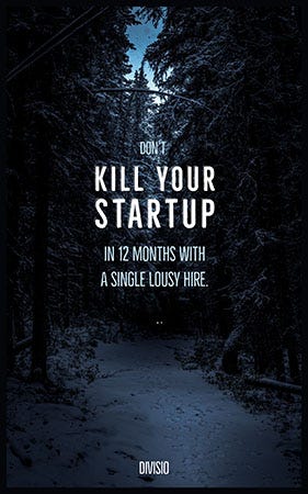 Don't kill your startup in 12 months with a single lousy hire.