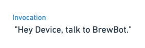 “Hey Device, talk to BrewBot.”