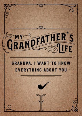[PDF] My Grandfather's Life - Second Edition: Grandpa, I Want to Know Everything About You (Volume 37) (Creative Keepsakes, 37) By Chartwell Books