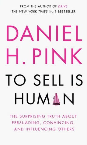 A picture of the book “To Sell is Human: The Surprising about Moving Others”