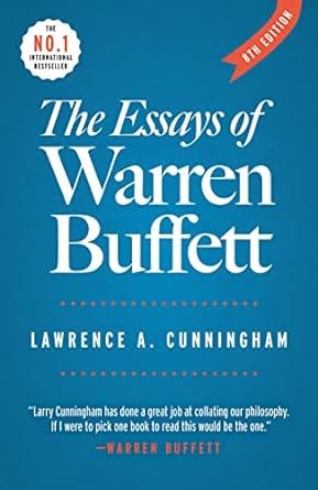 “The Essays of Warren Buffett: Lessons for Corporate America” by Warren Buffett and Lawrence A. Cunningham