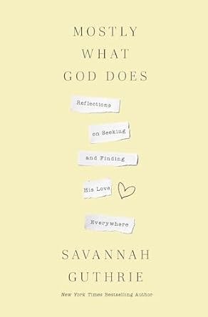 Mostly What God Does: Reflections on Seeking and Finding His Love Everywhere PDF