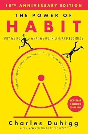 “The Power of Habit: Why We Do What We Do in Life and Business” by Charles Duhigg