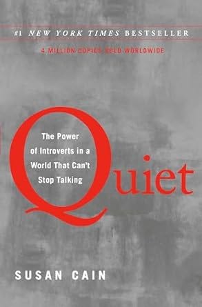 “Quiet: The Power of Introverts in a World That Can’t Stop Talking” by Susan Cain