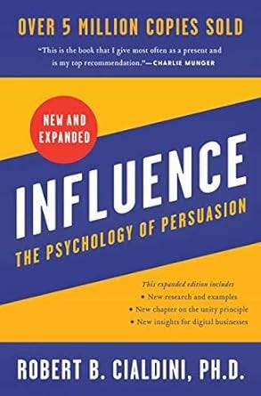 “Influence: The Psychology of Persuasion” by Robert B. Cialdini