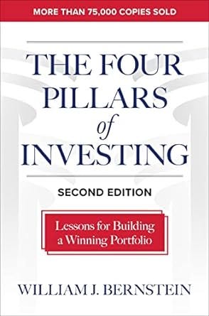 “The Four Pillars of Investing” by William J. Bernstein