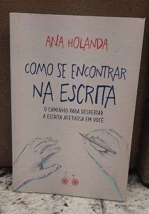 Como se encontrar na escrita — Ana Holanda