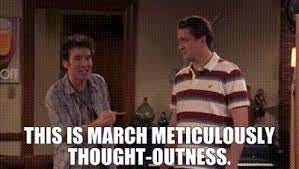 This is March Meticulously thought-outness