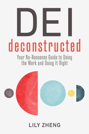 PDF DEI Deconstructed: Your No-Nonsense Guide to Doing the Work and Doing It Right By Lily Zheng