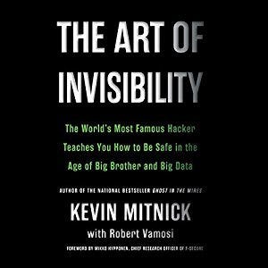 [PDF] The Art of Invisibility: The World's Most Famous Hacker Teaches You How to Be Safe in the Age of Big Brother and Big Data By Kevin D. Mitnick