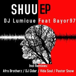 Download Mp3: DJ Lumicue – Shuu feat. Bayor97 (Pastor Snow Afro Touch)