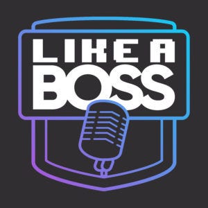 like a boss podcast logo