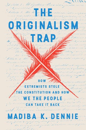 PDF The Originalism Trap: How Extremists Stole the Constitution and How We the People Can Take It Back By Madiba Dennie