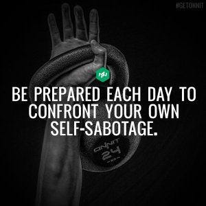 Confront your own self-sabotage.