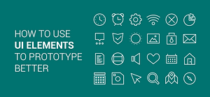 How to use UI elements to prototype better