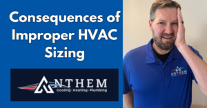 Consequences of Improper HVAC Sizing