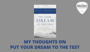 My Thoughts on Put Your Dream to the Test: 10 Questions that Will Help You See It and Seize It by John C. Maxwell