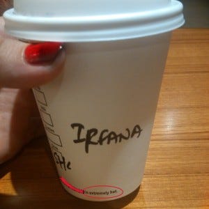 Starbucks coffee cup with name Irfana written on it and tweaked to read ‘Irfana she is extremely hot’