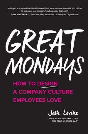 Cover of the book Great Mondays: How To Design a Company Culture Employees Love by Josh Levine