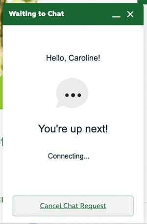 A chat window that states “You’re up next! Connecting…”