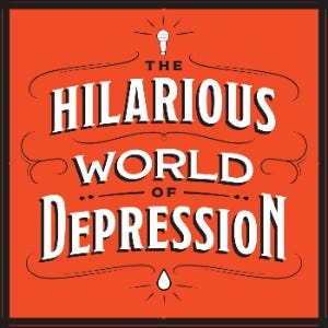 podcast title: The hilarious world of depression, written in white over an orange background