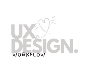 UX Design Workflow — 10 Things to Add to your UX Workflow